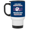 My Loyalty And Your Lack Of Taste LSU Tigers Mugs