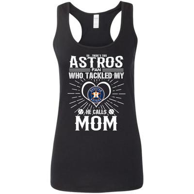 He Calls Mom Who Tackled My Houston Astros T Shirts