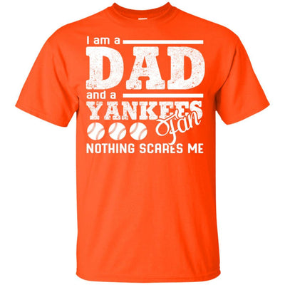 I Am A Dad And A Fan Nothing Scares Me New York Yankees T Shirt