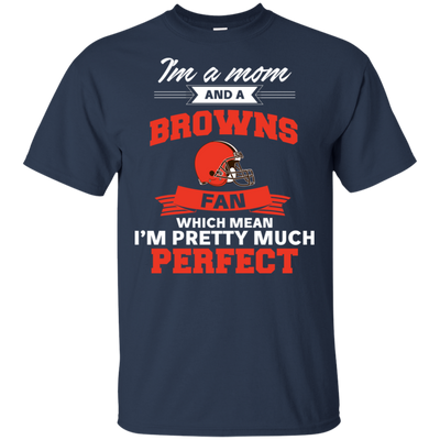 I'm A Mom And A Cleveland Browns Fan T Shirt