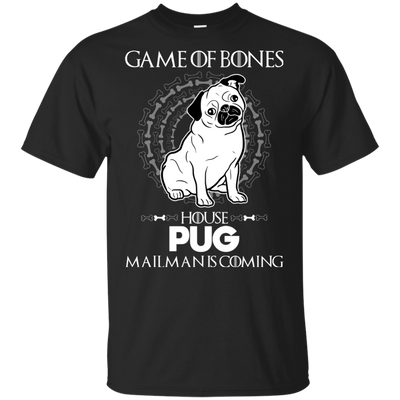 Game Of Bones House Pug Mailman Is Coming T Shirts