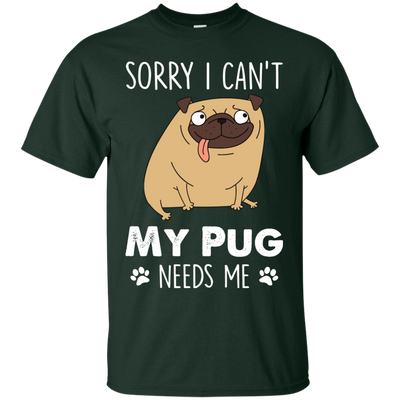 Nice Pug T Shirts - My Pug Needs Me, is a cool gift for your friends