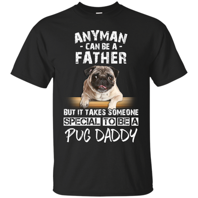 Nice Pug Black T Shirts - It Takes Someone Special To Be Pug Daddy