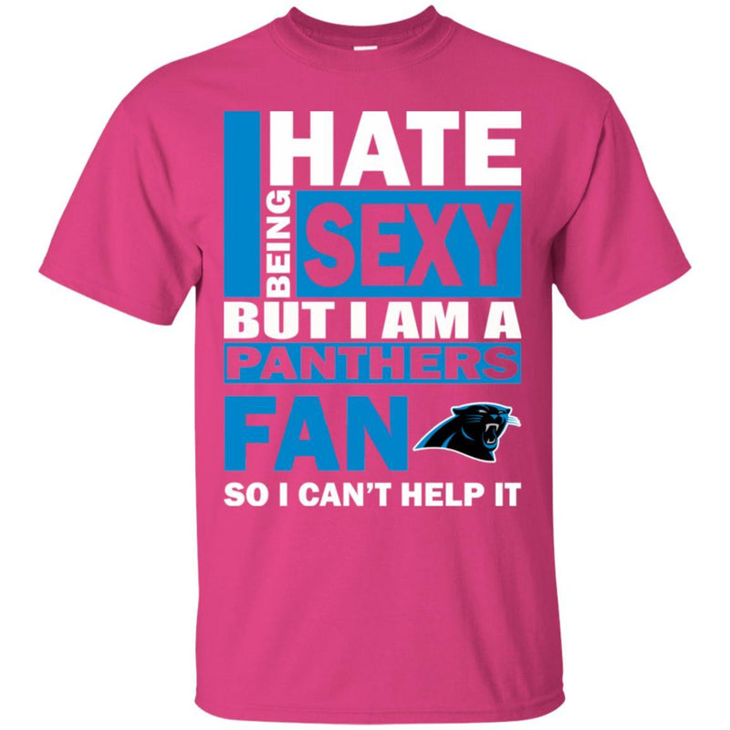 I Hate Being Sexy But I Am A Carolina Panthers Fan T Shirt
