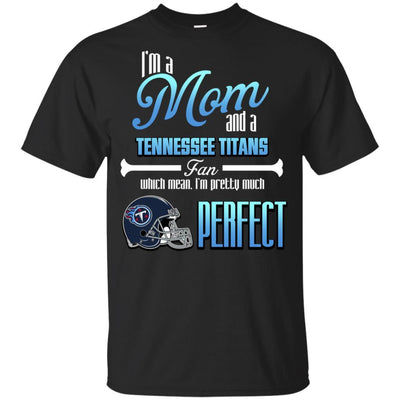 Cool Pretty Perfect Mom Fan Tennessee Titans T Shirt