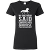 Nice Horse Black Tshirt My Girlfriend Said Choose Her Or Horse