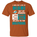 My Heart And My Soul Belong To The Miami Dolphins T Shirts