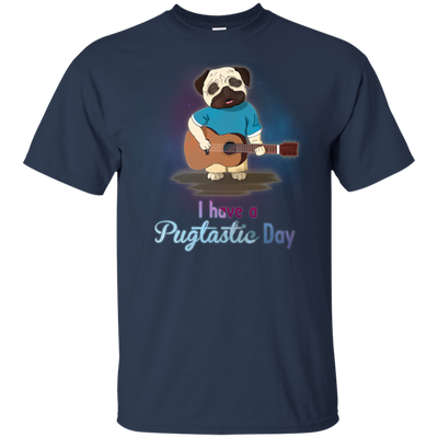 I Have A Pugtastic Day Pug T Shirts