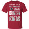 My Heart And My Soul Belong To The Los Angeles Kings T Shirts