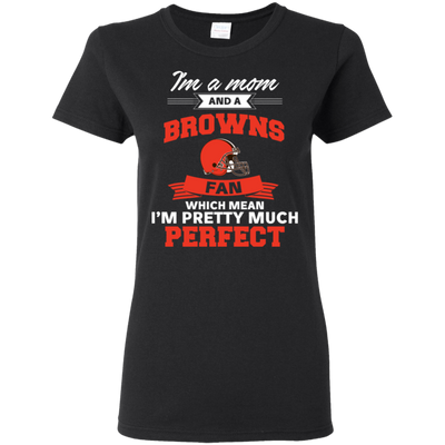 I'm A Mom And A Cleveland Browns Fan T Shirt