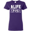 Life Without A Pug T Shirts