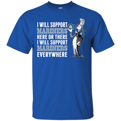 I Will Support Everywhere Seattle Mariners T Shirts