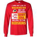 My Heart And My Soul Belong To The Washington Redskins T Shirts