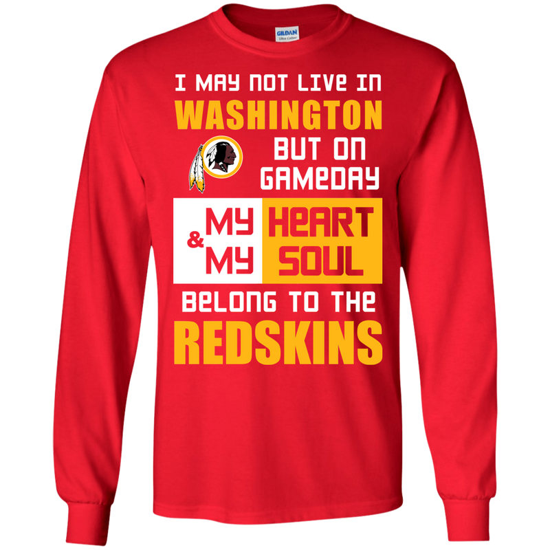 My Heart And My Soul Belong To The Washington Redskins T Shirts