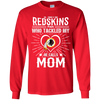 He Calls Mom Who Tackled My Washington Redskins T Shirts