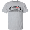 Gun Don't Kill People T Shirts V2