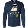 Ask Me If I Care Pug T Shirts