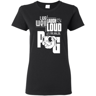 Live Well Laugh Loud Play With My Pug T Shirts