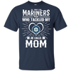 He Calls Mom Who Tackled My Seattle Mariners T Shirts