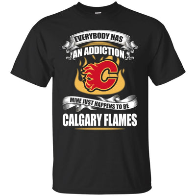 Everybody Has An Addiction Mine Just Happens To Be Calgary Flames T Shirt