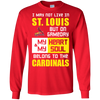 My Heart And My Soul Belong To The St. Louis Cardinals T Shirts