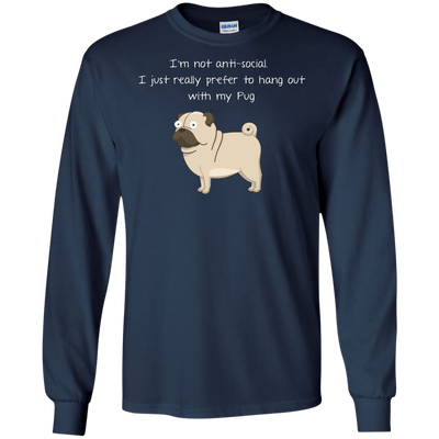 I'm Not Anti-Social Pug T Shirts