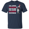 I Will Support Everywhere New England Patriots T Shirts