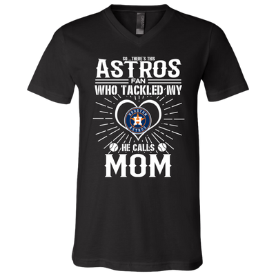 He Calls Mom Who Tackled My Houston Astros T Shirts