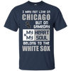 My Heart And My Soul Belong To The Chicago White Sox T Shirts