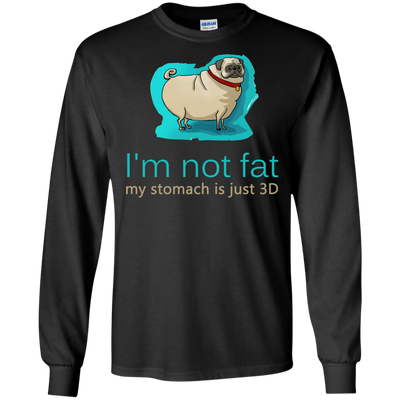 Pug - I'm Not Fat My Stomach Is Just 3D T Shirts