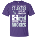 My Heart And My Soul Belong To The Colorado Rockies T Shirts