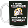 My Loyalty And Your Lack Of Taste Washington Redskins Mugs