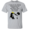 I Stay To Be Strong T Shirts V2