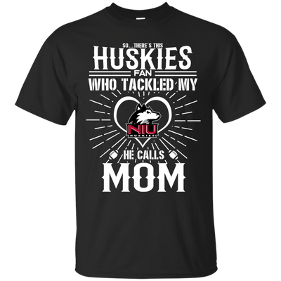 He Calls Mom Who Tackled My Northern Illinois Huskies T Shirts