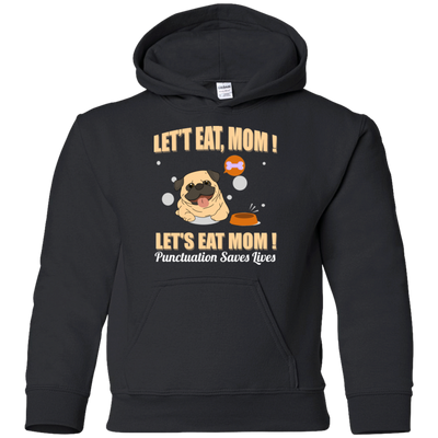 Pug - Let's Eat, Mom! Let's Eat Mom! Punctuation Saves Lives T Shirts