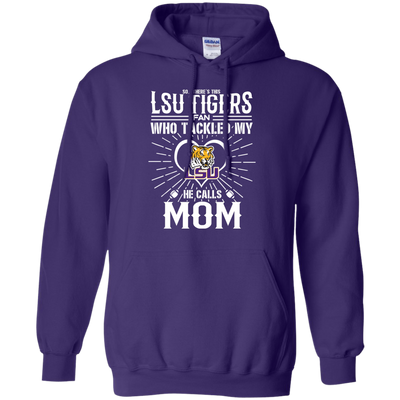 He Calls Mom Who Tackled My LSU Tigers T Shirts