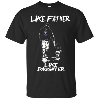 Like Father Like Daughter Houston Astros T Shirts