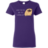 What The Pug Are You Looking At Pug T Shirts