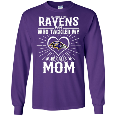 He Calls Mom Who Tackled My Baltimore Ravens T Shirts