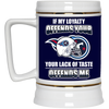 My Loyalty And Your Lack Of Taste Tennessee Titans Mugs