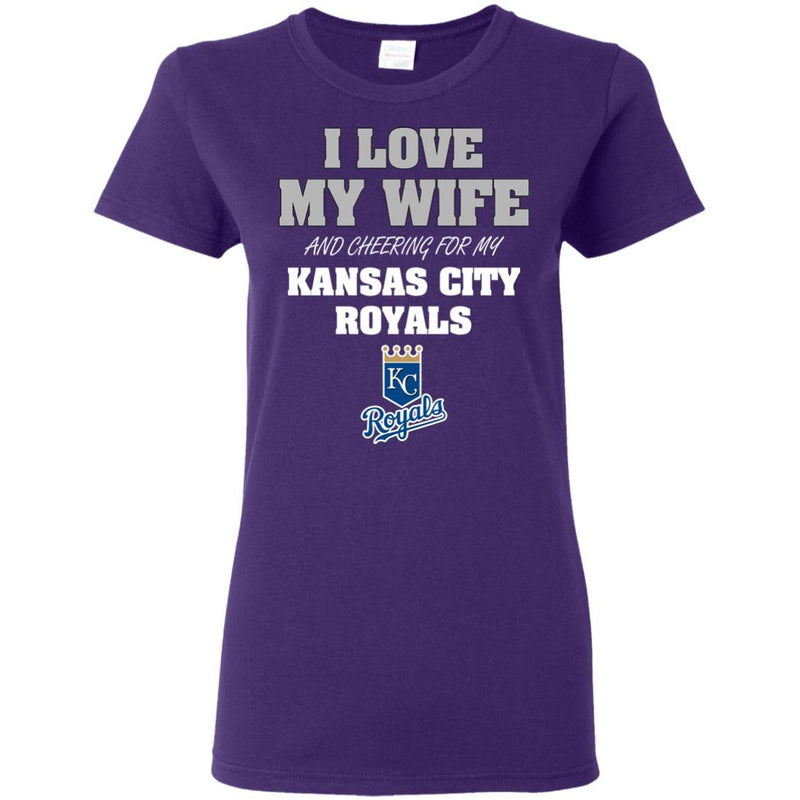 I Love My Wife And Cheering For My Kansas City Royals T Shirts