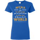 To Your Fan You Are The World Kansas City Royals T Shirts