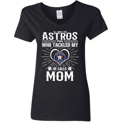 He Calls Mom Who Tackled My Houston Astros T Shirts