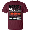 Nobody Is Perfect But If You Are A Browns Fan T Shirts