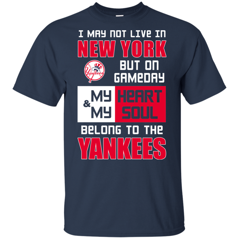 My Heart And My Soul Belong To The New York Yankees T Shirts