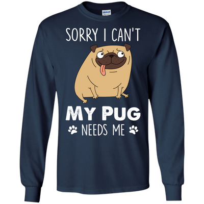 Nice Pug T Shirts - My Pug Needs Me, is a cool gift for your friends