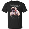 Nice Pug T Shirts - I Always Love You, is cool gift for your friends