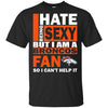 I Hate Being Sexy But I Am A Denver Broncos Fan T Shirt