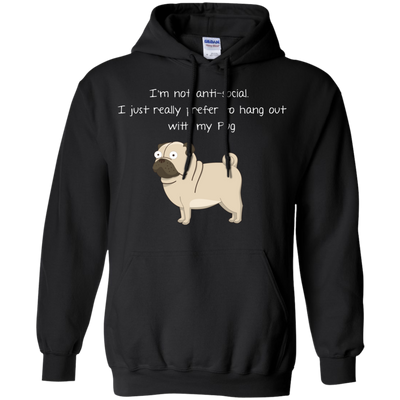 I'm Not Anti-Social Pug T Shirts