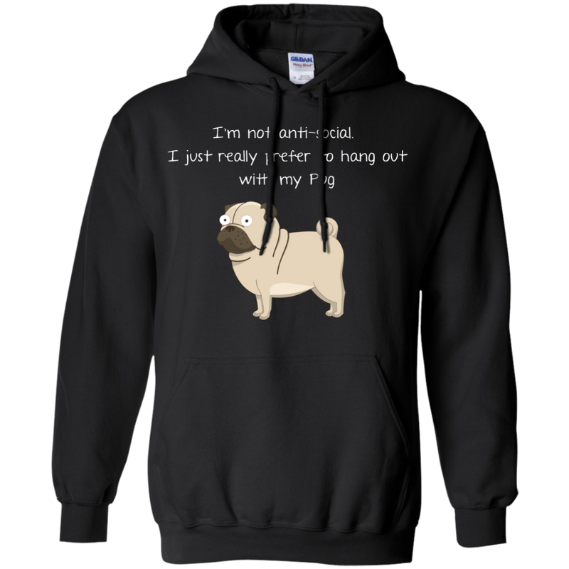 I'm Not Anti-Social Pug T Shirts